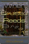 When Bruised Reeds Break