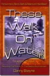 These Walk on Water