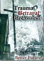 Trauma, Betrayal, & Brokenness -- Breaking its Power for Your Better Future!
