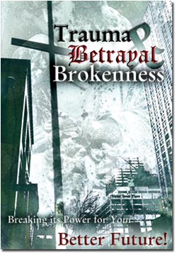 Trauma, Betrayal and Brokenness - Breaking Its Power ForYour Better Future!