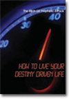 How to Live Your Destiny Driven Life