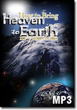 How to Bring Heaven to Earth in Your Life